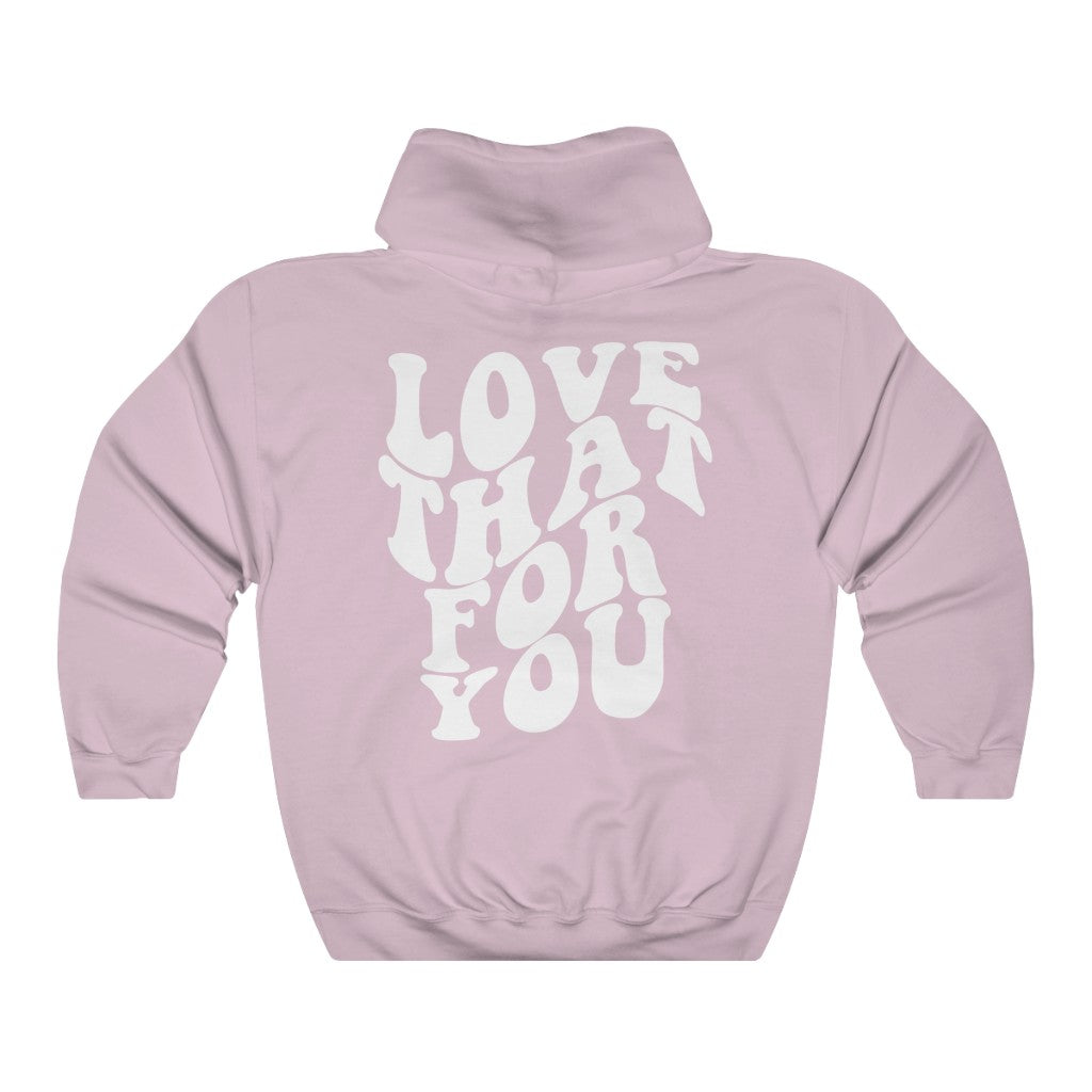 Love That For You Hoodie