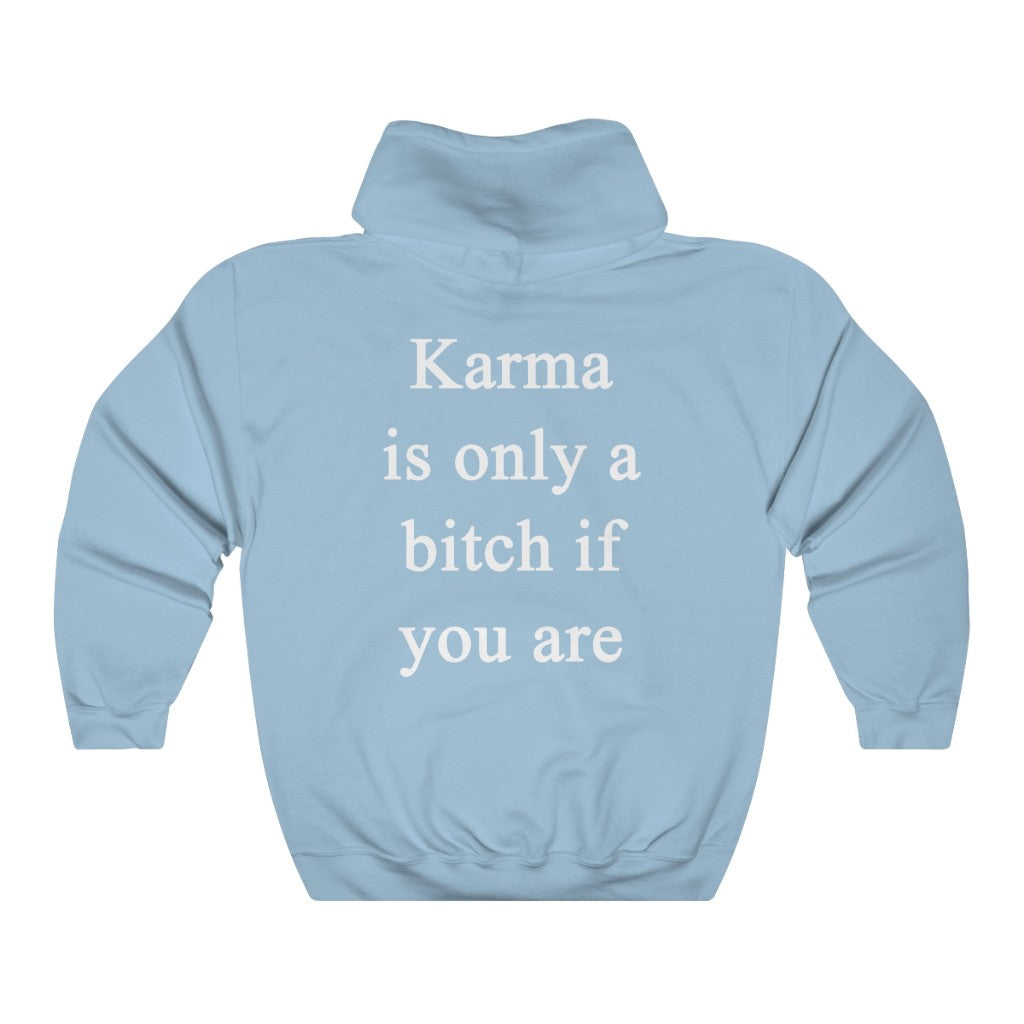 Karma Is Only A Bitch If You Are Hoodie