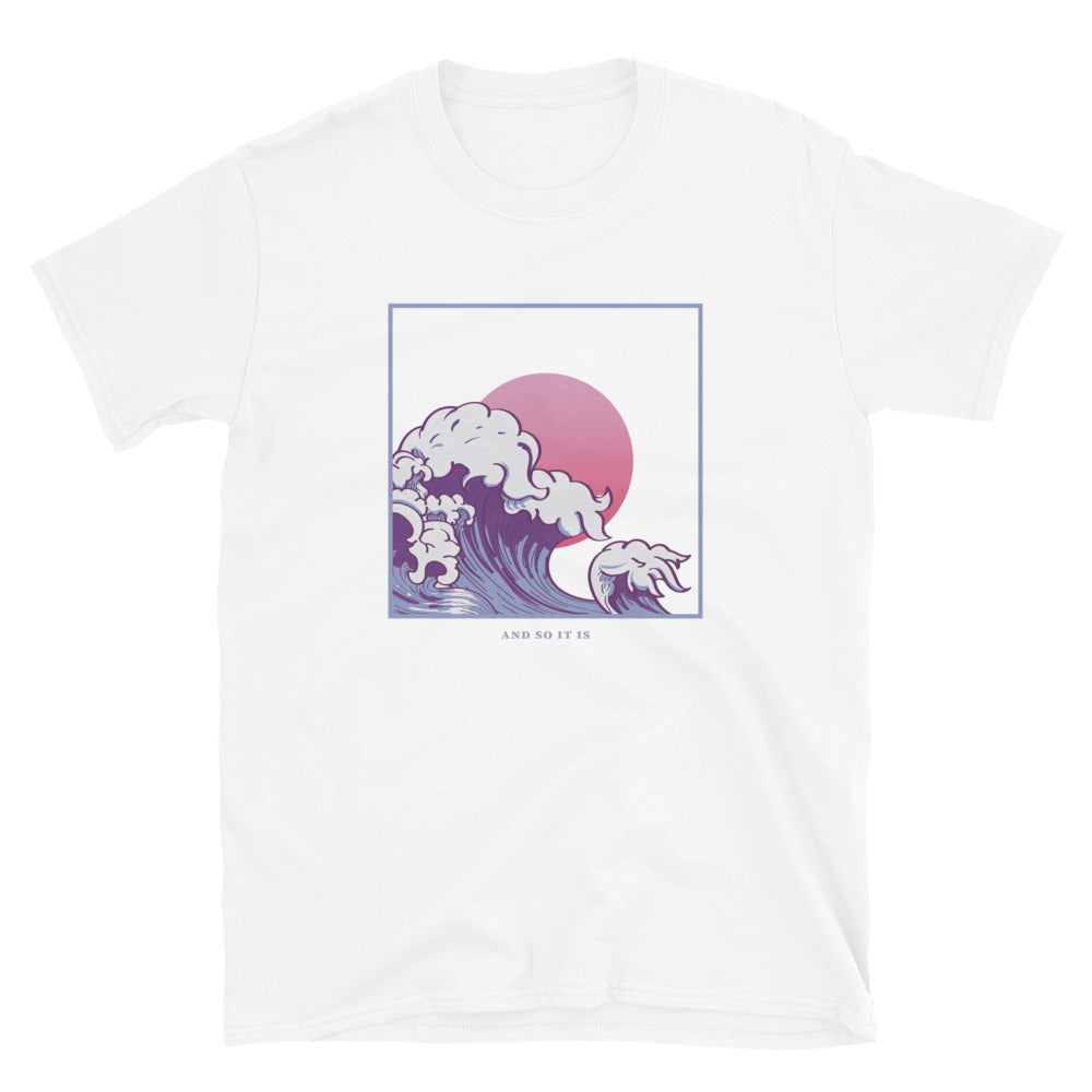 And So It Is T-Shirt