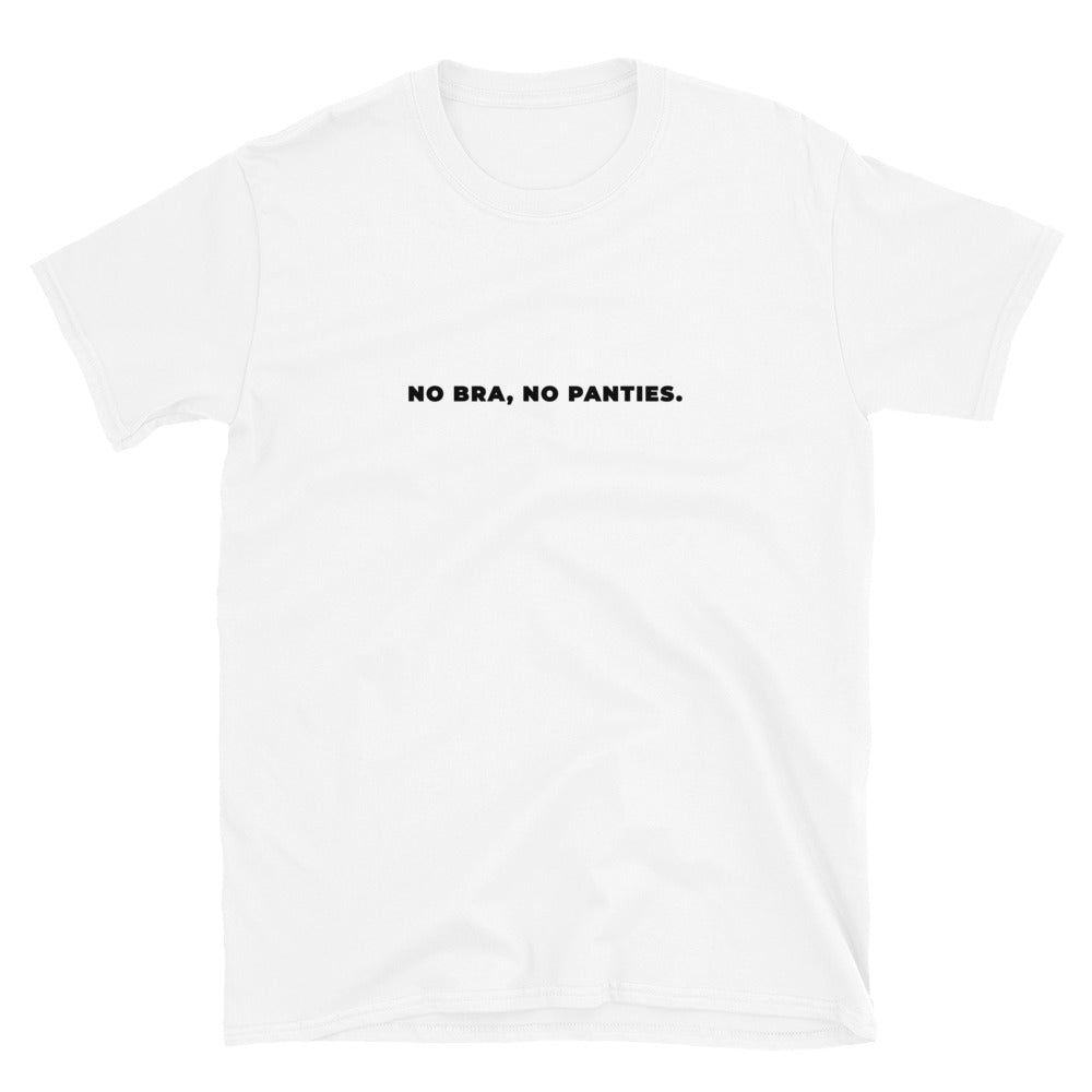 No Bra No Panties T-Shirt