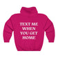 Text Me When You Get Home Pink Hoodie