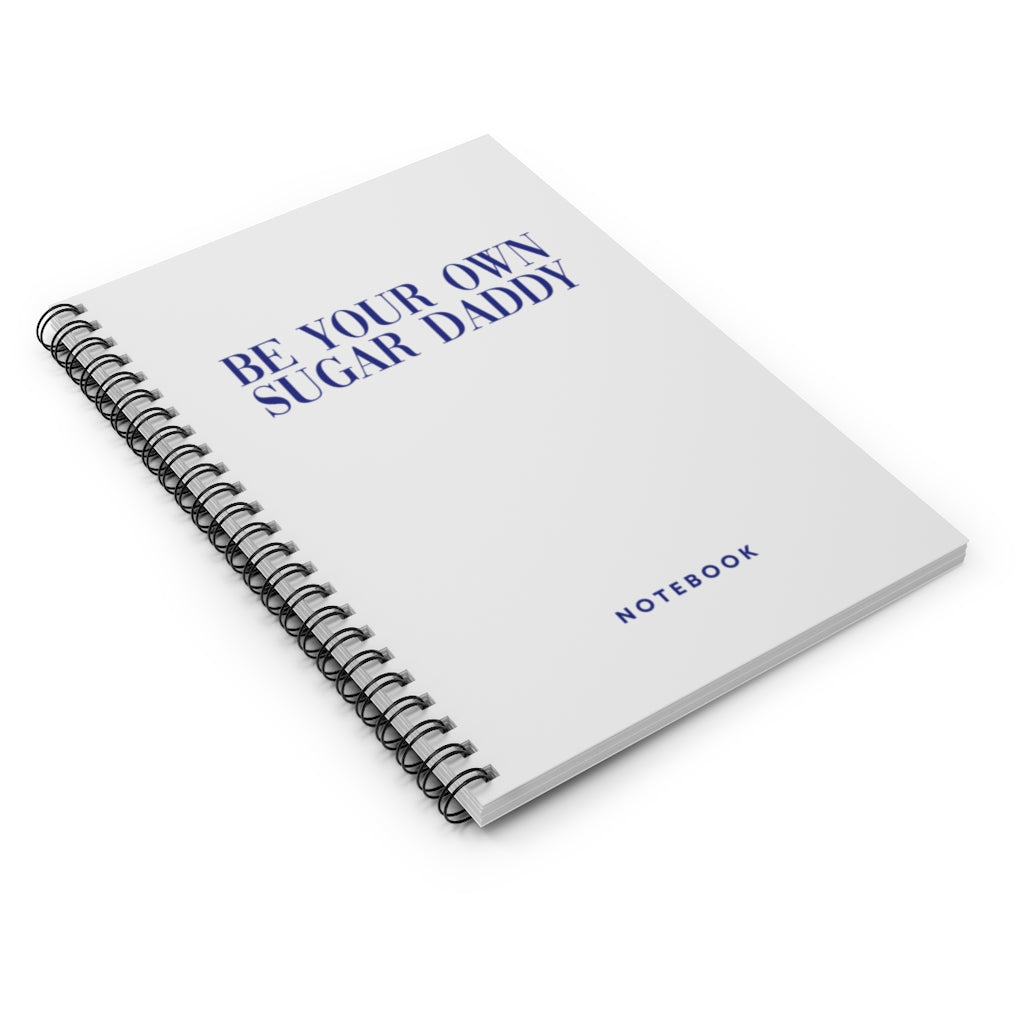 Be Your Own Sugar Daddy Spiral Notebook