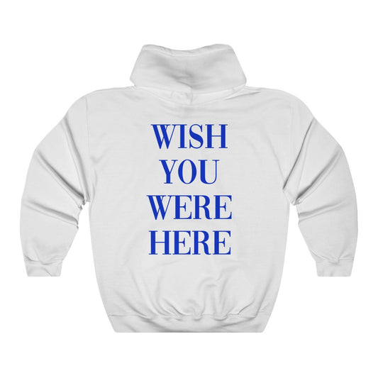 Wish You Were Here Hoodie