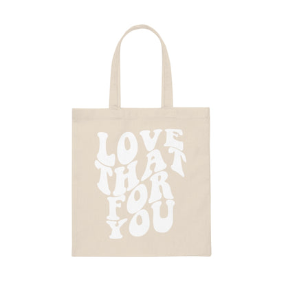 Love That For You Tote Bag