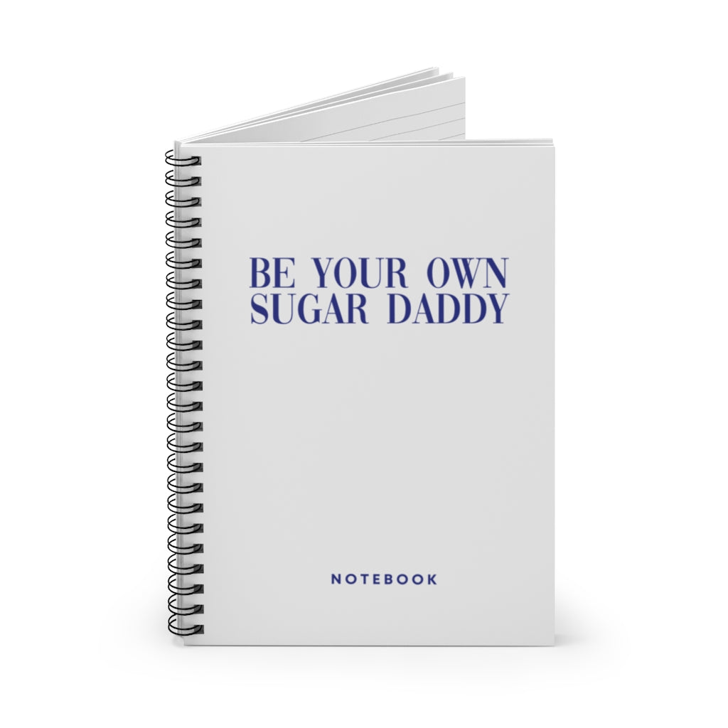 Be Your Own Sugar Daddy Spiral Notebook