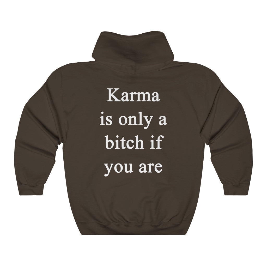 Karma Is Only A Bitch If You Are Hoodie