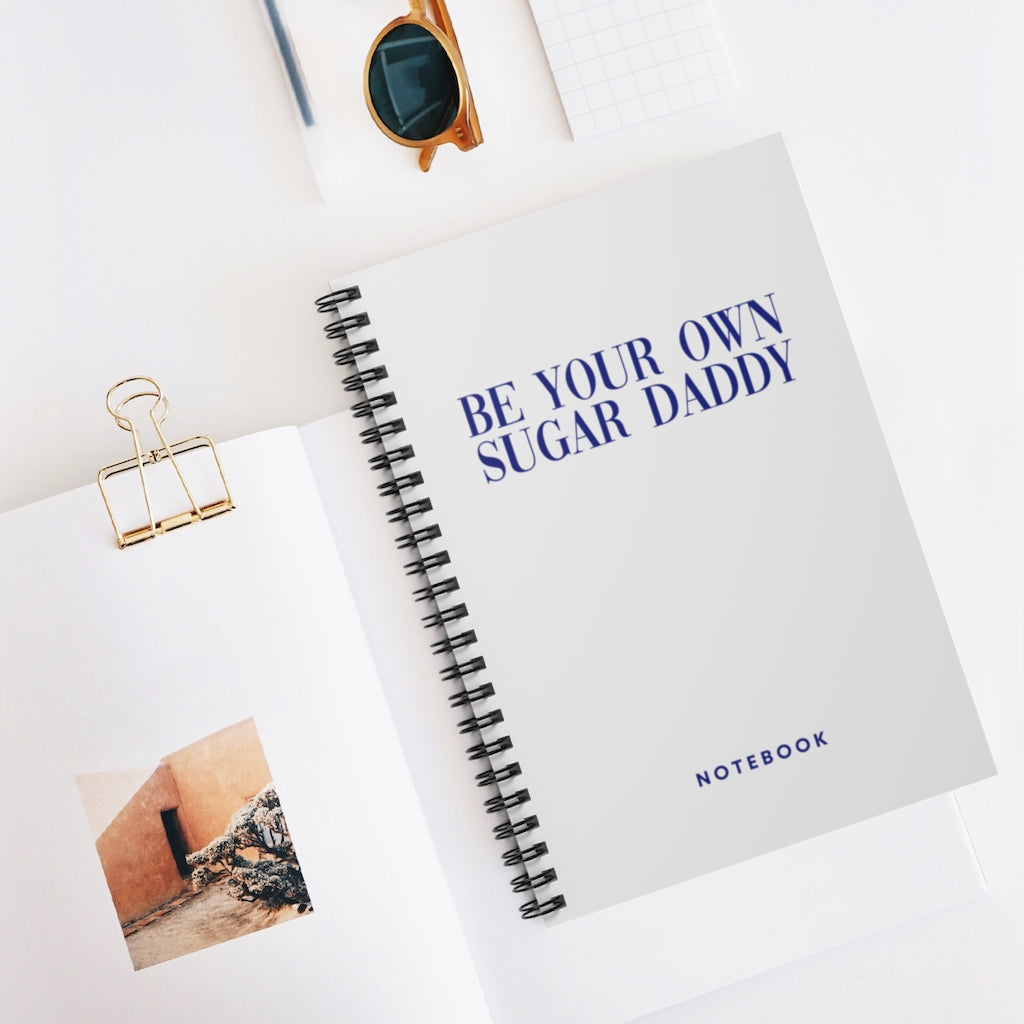 Be Your Own Sugar Daddy Spiral Notebook