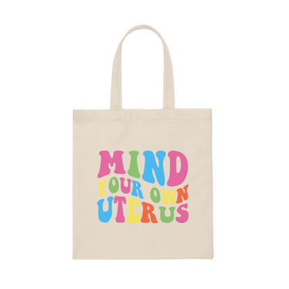 Mind Your Own Uterus Tote Bag