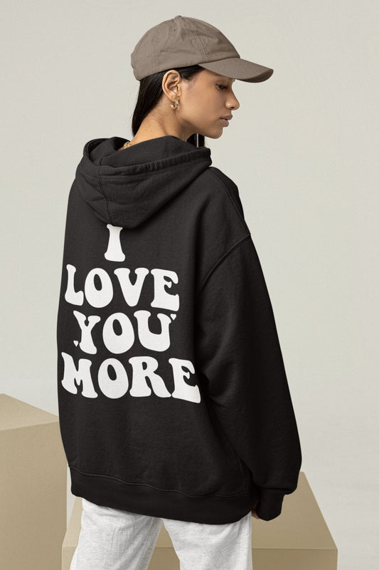 I Love You More Hoodie