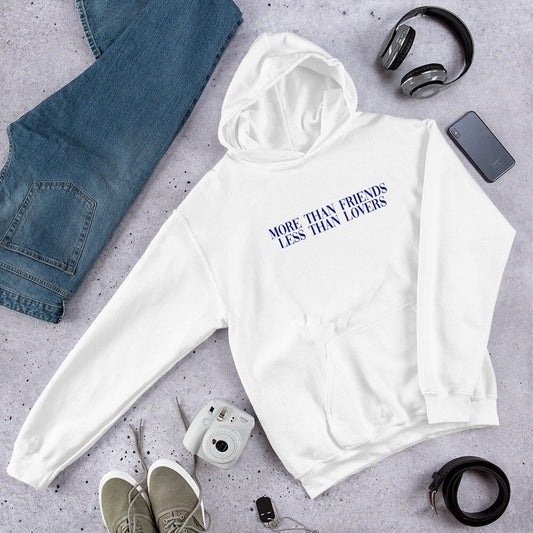 More Than Friends Less Than Lovers Hoodie