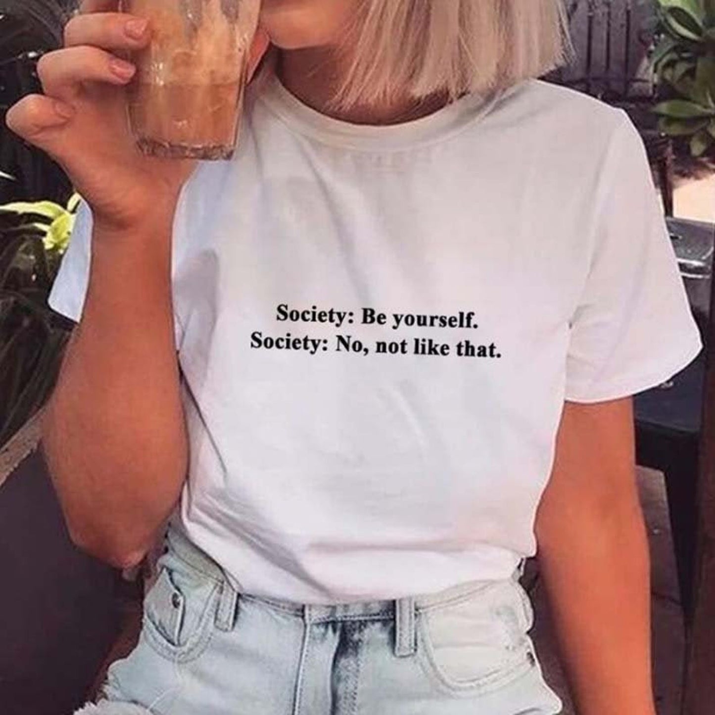 Society Be Yourself Society No Not Like That T-Shirt