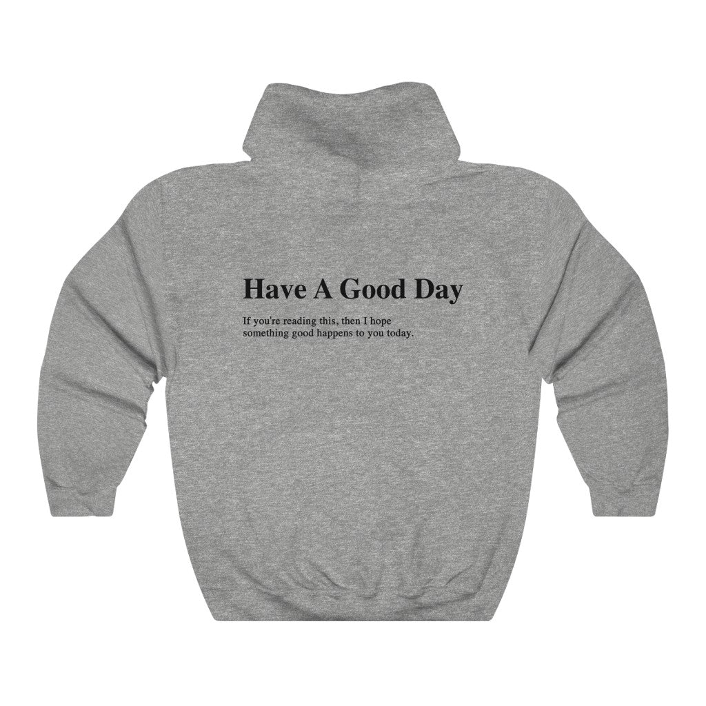 Have a Good Day Hoodie