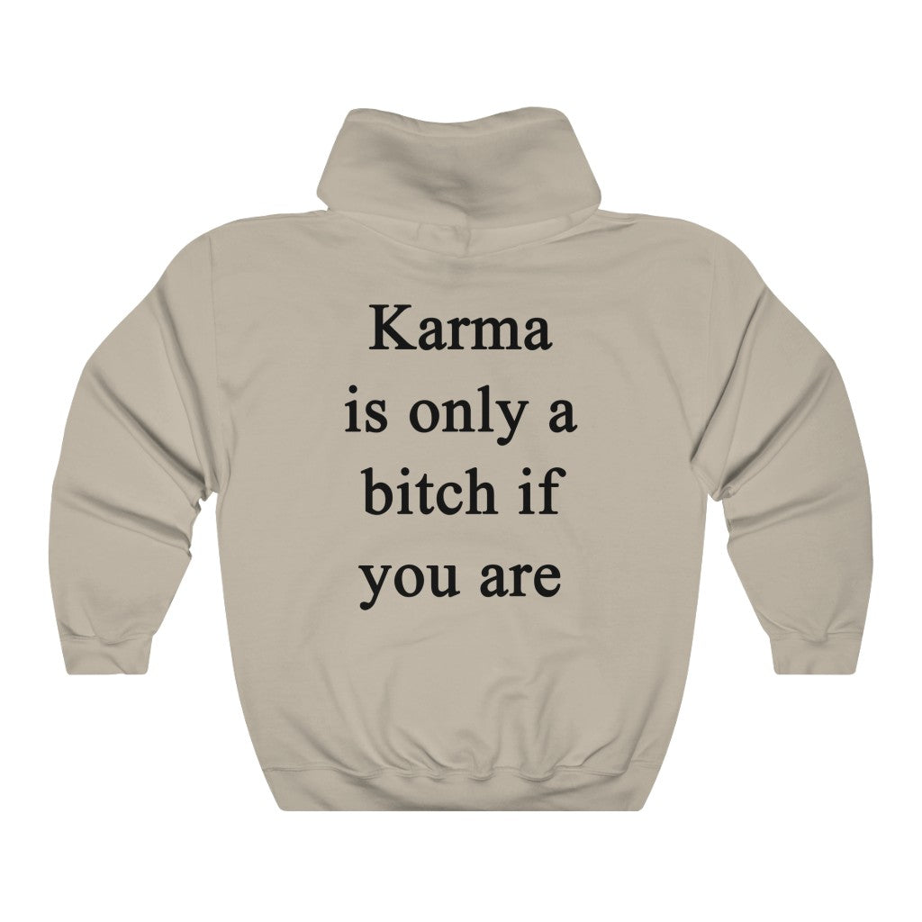 Karma Is Only A Bitch If You Are Hoodie