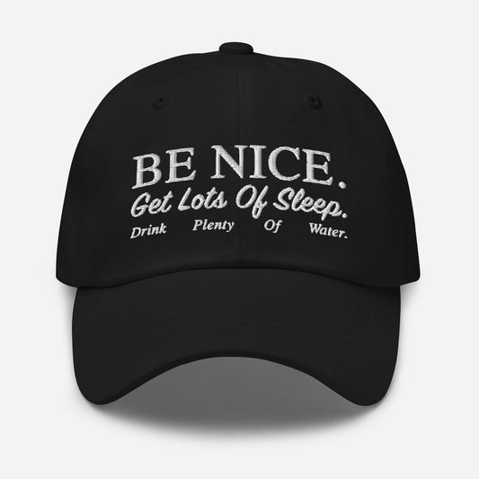 Be Nice Get Lots Of Sleep Drink Plenty Of Water Hat