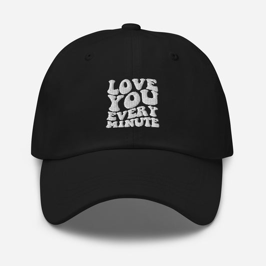 Love You Every Minute Hat