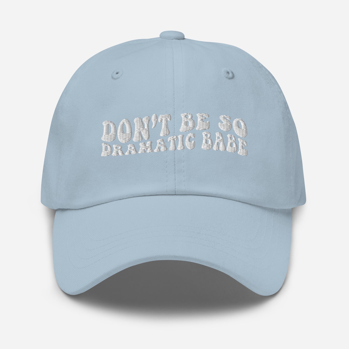 Don't Be So Dramatic Babe Hat