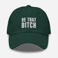 Be That Bitch Hat