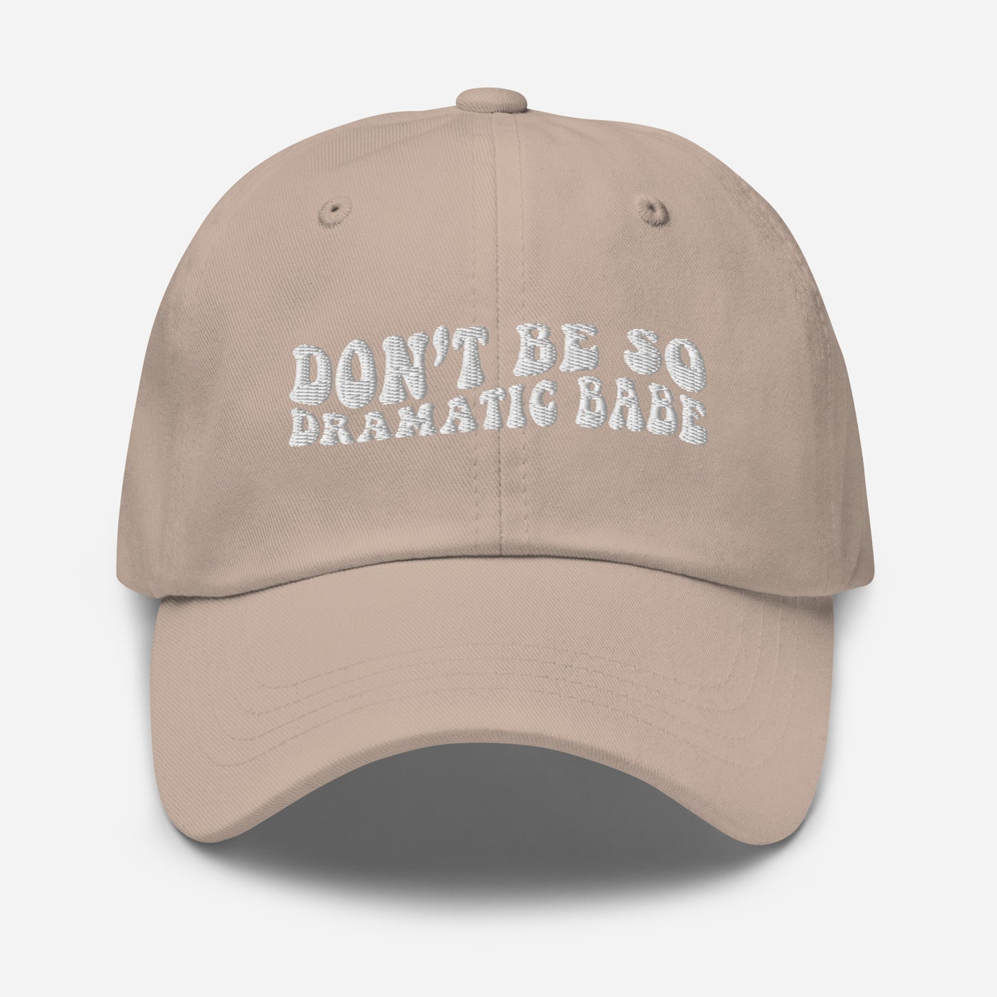 Don't Be So Dramatic Babe Hat