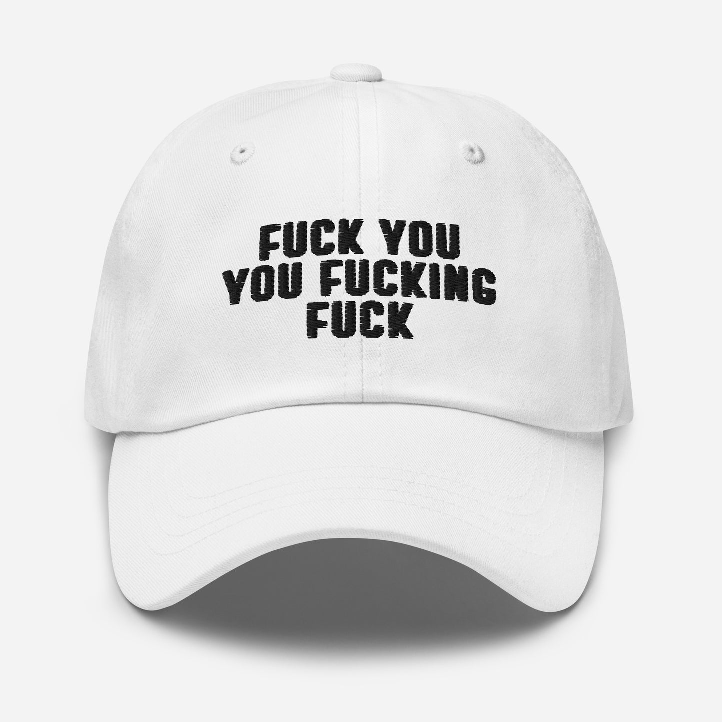 Fuck You You Fucking Fuck Hat