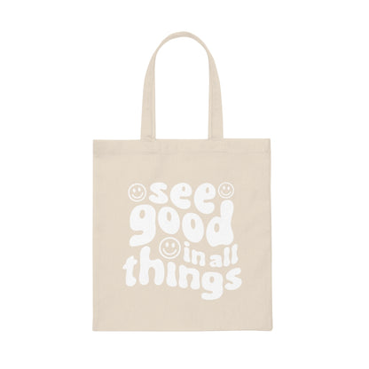 See Good In All Things Positive Tote Bag