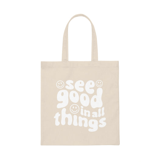 See Good In All Things Positive Tote Bag