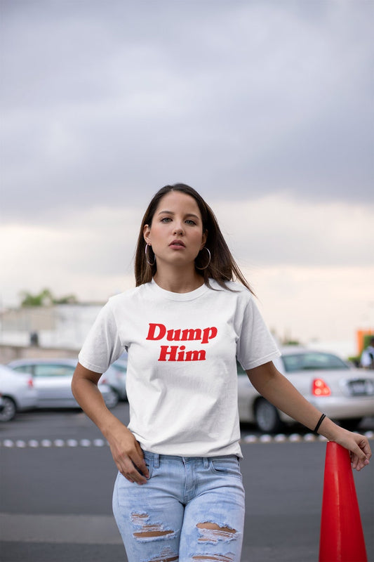 Dump Him T-Shirt