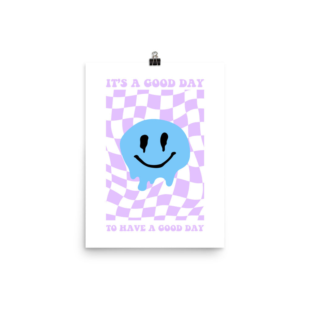 It's A Good Day To Have A Good Day Poster Print