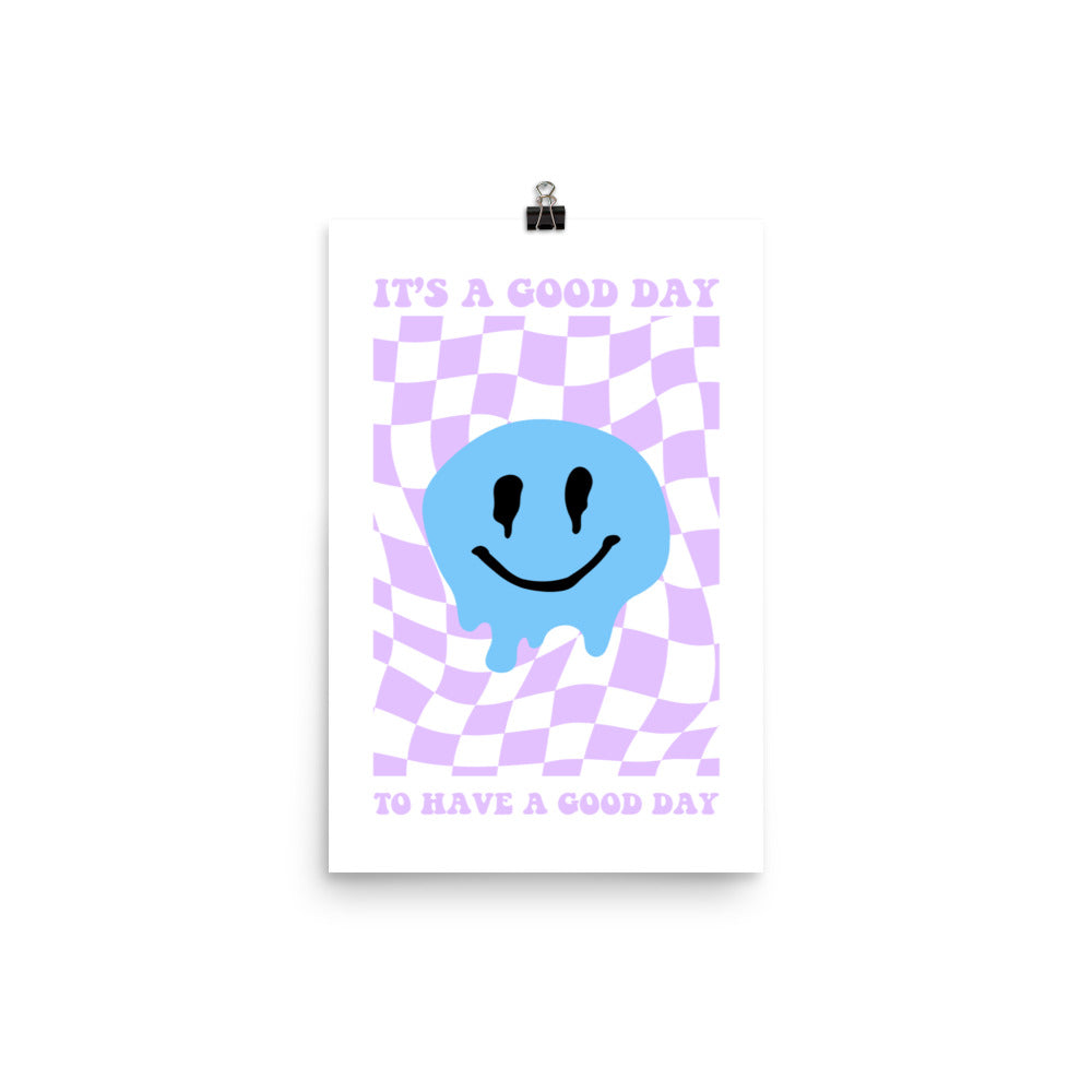 It's A Good Day To Have A Good Day Poster Print