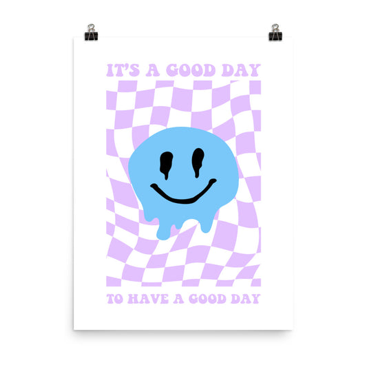 It's A Good Day To Have A Good Day Poster Print