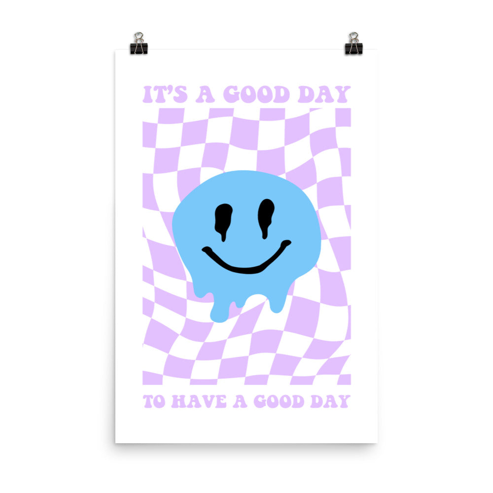 It's A Good Day To Have A Good Day Poster Print