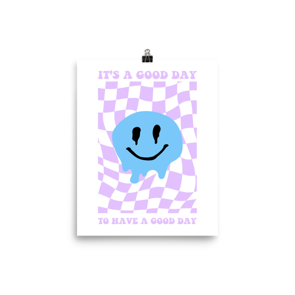 It's A Good Day To Have A Good Day Poster Print