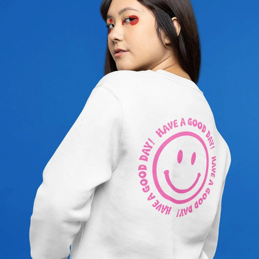 Have A Good Day Smiley Face Sweatshirt White