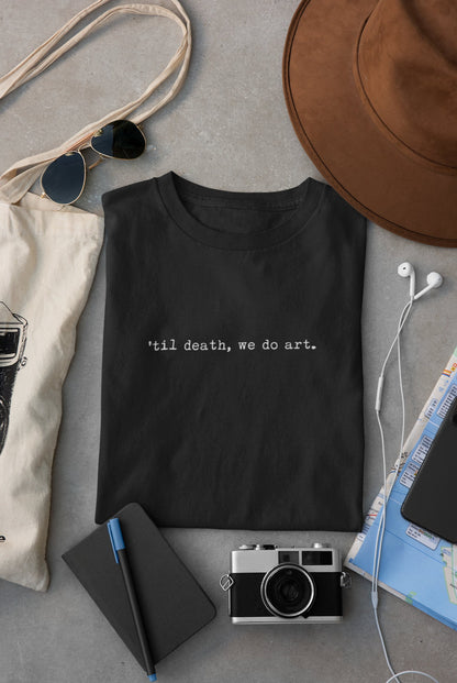 Til Death We Do Art T-Shirt