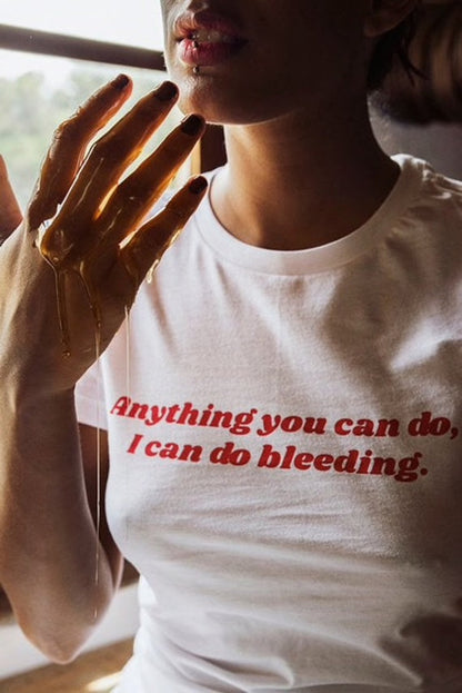 Anything You Can Do I Can Do Bleeding T-Shirt