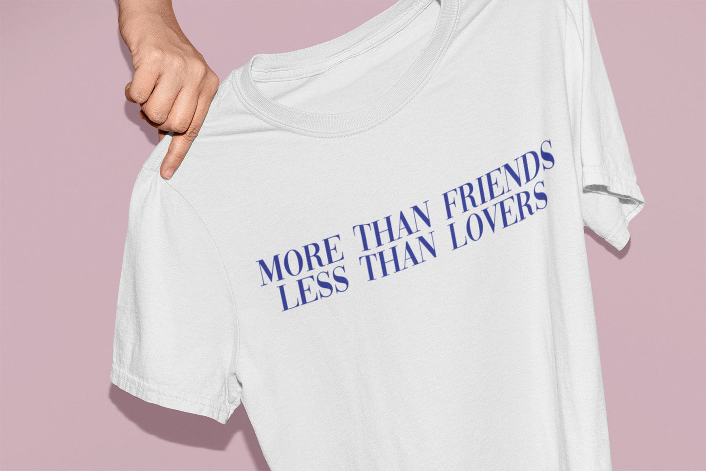 More Than Friends Less Than Lovers T-Shirt