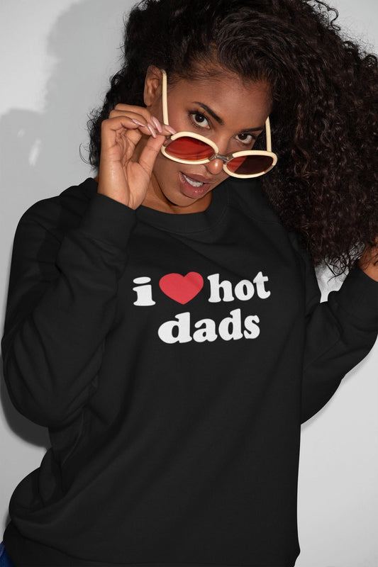 I Love Hot Dads Sweatshirt