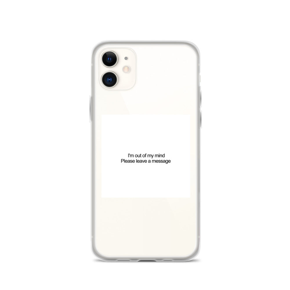 I'm Out of My Mind Please Leave a Message iPhone Case