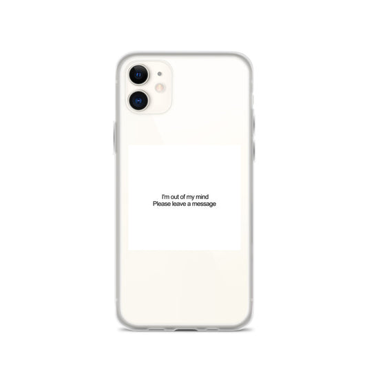 I'm Out of My Mind Please Leave a Message iPhone Case