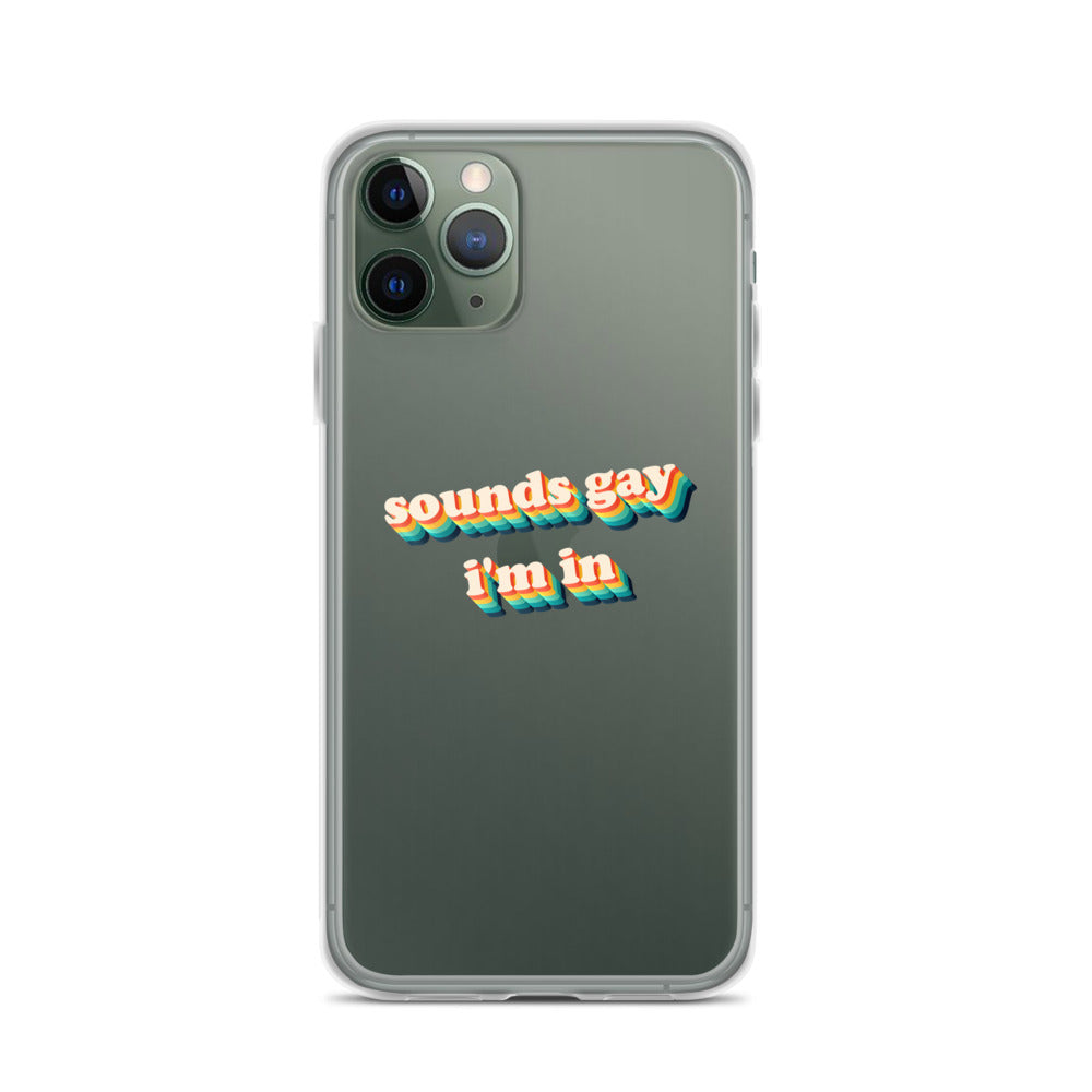 Sounds Gay I'm In iPhone Case