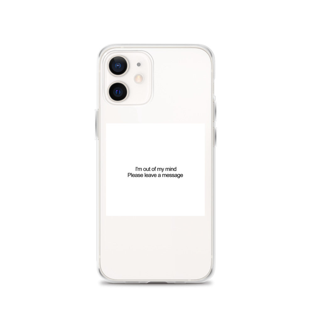 I'm Out of My Mind Please Leave a Message iPhone Case