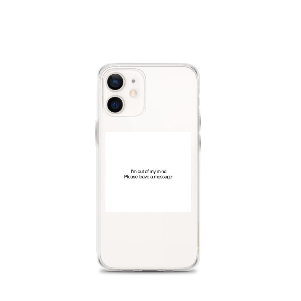 I'm Out of My Mind Please Leave a Message iPhone Case