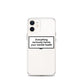 Everything Seriously Harms Your Mental Health iPhone Case