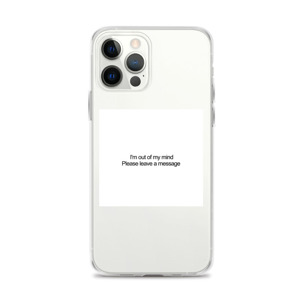 I'm Out of My Mind Please Leave a Message iPhone Case