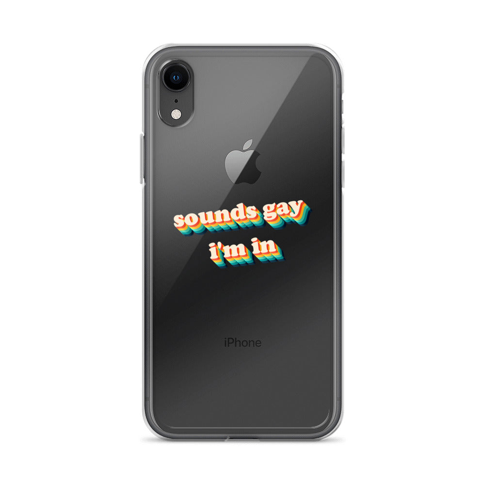 Sounds Gay I'm In iPhone Case