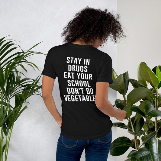 Stay in Drugs Eat Your School Don't Do Vegetables T-Shirt