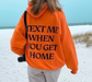 Text Me When You Get Home Orange Hoodie