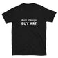 Sell Drugs Buy Art T-Shirt