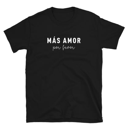 Mas Amor Por Favor T-Shirt