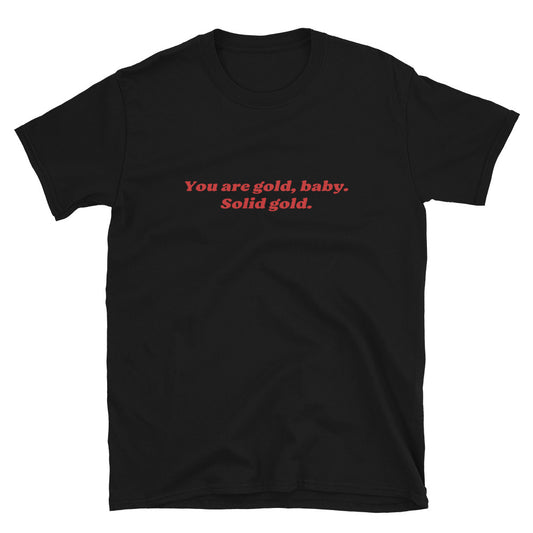 You Are Gold Baby Solid Gold T-Shirt