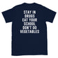 Stay in Drugs Eat Your School Don't Do Vegetables T-Shirt